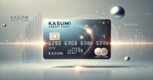 How to Apply for the KASUMI Credit Card Online: Fast and Easy Process